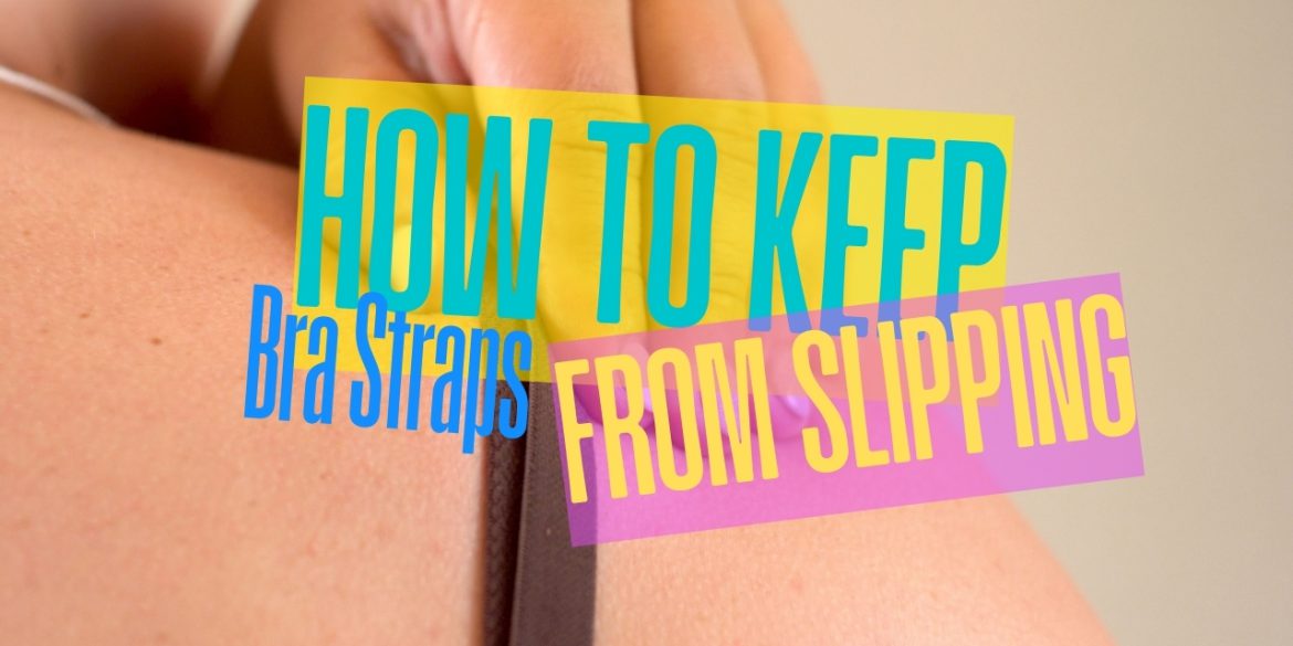 How to Keep Bra Straps from Slipping